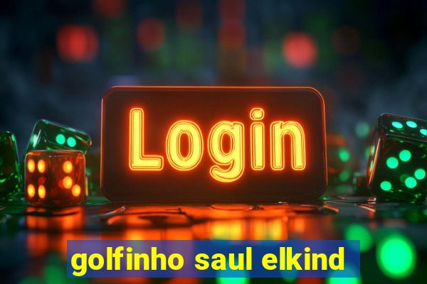 golfinho saul elkind